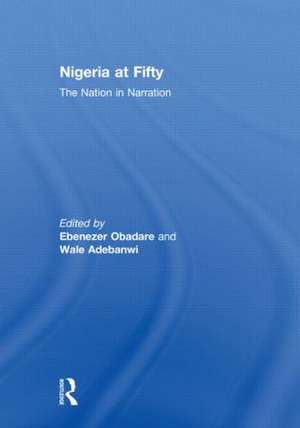 Nigeria at Fifty: The Nation in Narration de Ebenezer Obadare