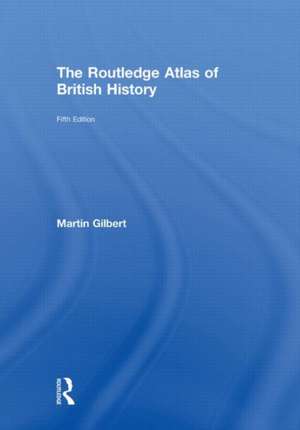 The Routledge Atlas of British History de Martin Gilbert