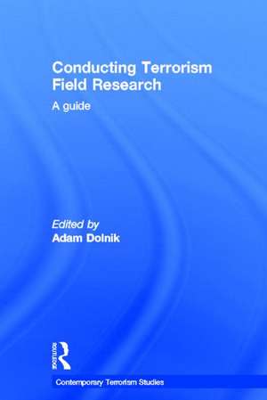 Conducting Terrorism Field Research: A Guide de Adam Dolnik