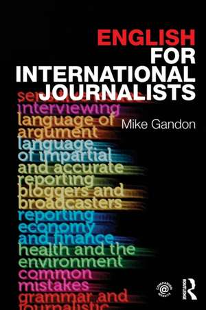 English for International Journalists de Mike Gandon