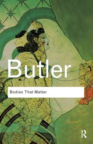 Bodies That Matter: On the Discursive Limits of Sex de Judith Butler