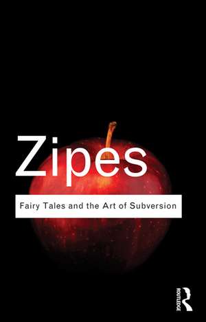 Fairy Tales and the Art of Subversion de Jack Zipes