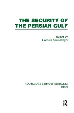 The Security of the Persian Gulf (RLE Iran D) de Hossein Amirsadeghi