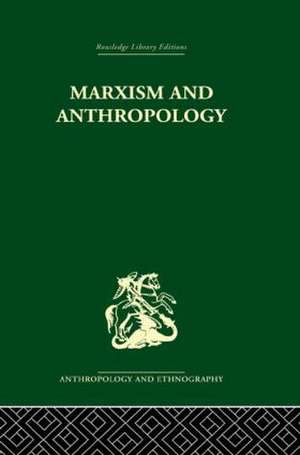 Marxism and Anthropology: The History of a Relationship de Maurice Bloch