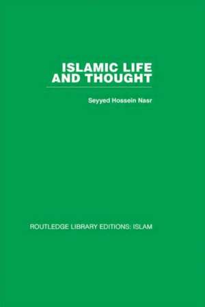 Islamic Life and Thought de Seyyed Hossein Nasr