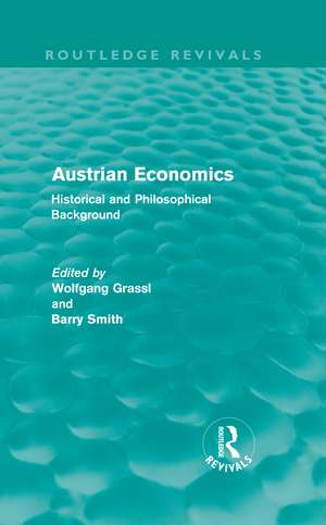 Austrian Economics (Routledge Revivals): Historical and Philosophical Background de Wolfgang Grassl