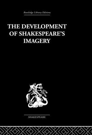 The Development of Shakespeare's Imagery de Wolfgang Clemen