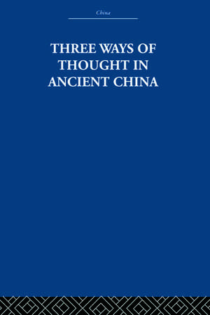 Three Ways of Thought in Ancient China de The Arthur Waley Estate