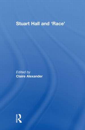 Stuart Hall and 'Race' de Claire Alexander