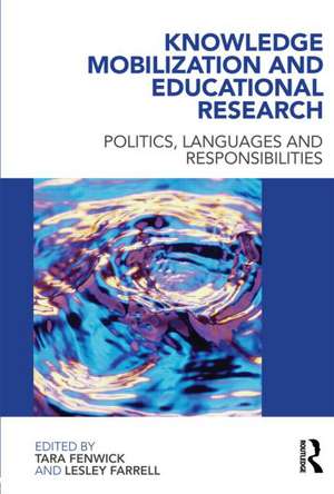 Knowledge Mobilization and Educational Research: Politics, languages and responsibilities de Tara Fenwick