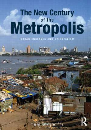 The New Century of the Metropolis: Urban Enclaves and Orientalism de Tom Angotti