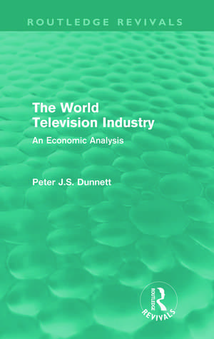 The World Television Industry: An Economic Analysis de Peter Dunnett