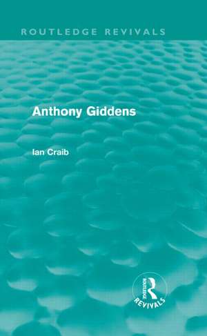 Anthony Giddens (Routledge Revivals) de Ian Craib