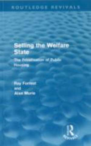 Selling the Welfare State: The Privatisation of Public Housing de Ray Forrest