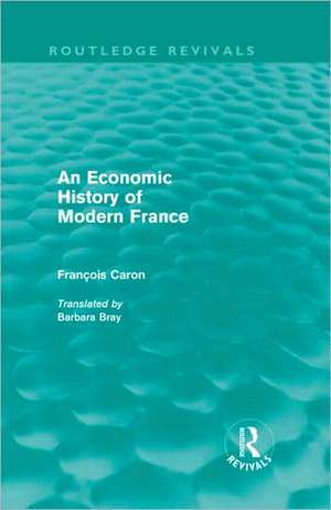 An Economic History of Modern France de Francois Caron