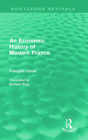 An Economic History of Modern France de Francois Caron