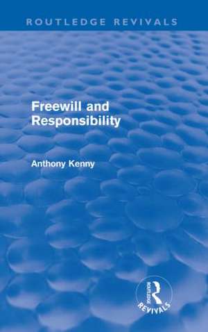 Freewill and Responsibility de Anthony Kenny