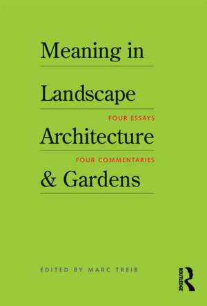 Meaning in Landscape Architecture and Gardens de Marc Treib