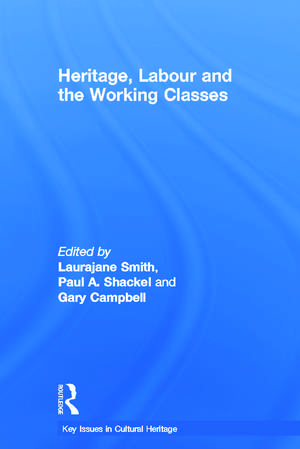 Heritage, Labour and the Working Classes de Laurajane Smith