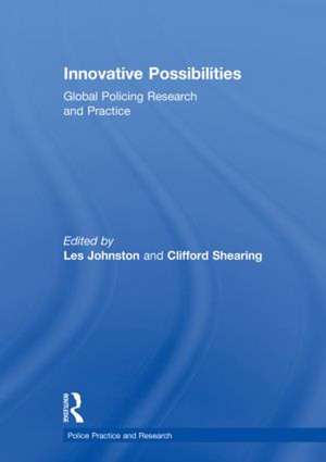 Innovative Possibilities: Global Policing Research and Practice de Les Johnston