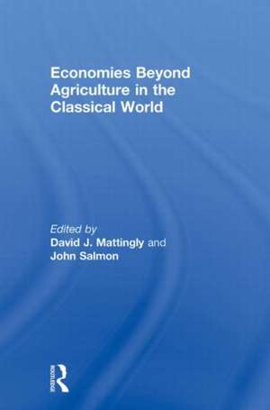 Economies Beyond Agriculture in the Classical World de David J. Mattingly