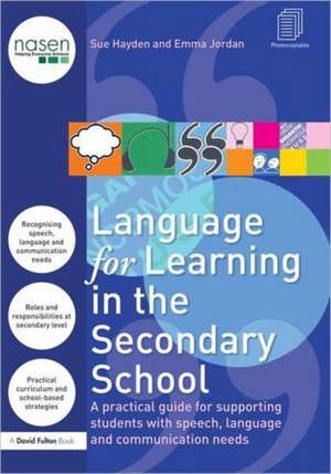 Language for Learning in the Secondary School: A Practical Guide for Supporting Students with Speech, Language and Communication Needs de Sue Hayden