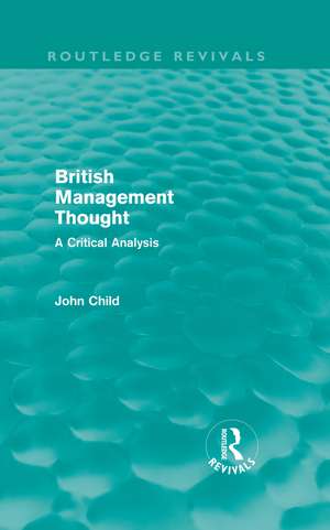 British Management Thought (Routledge Revivals): A Critical Analysis de John Child