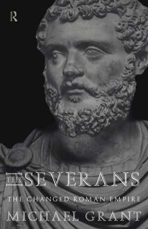 The Severans: The Roman Empire Transformed de Michael Grant