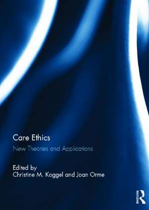 Care Ethics: New Theories and Applications de Christine Koggel