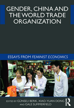 Gender, China and the World Trade Organization: Essays from Feminist Economics de Günseli Berik