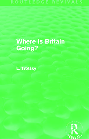 Where is Britain Going? (Routledge Revivals) de Leon Trotsky