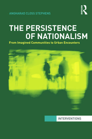 The Persistence of Nationalism: From Imagined Communities to Urban Encounters de Angharad Closs Stephens