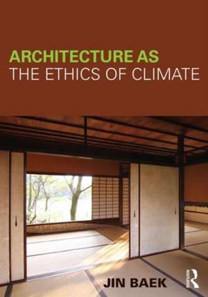 Architecture as the Ethics of Climate de Jin Baek