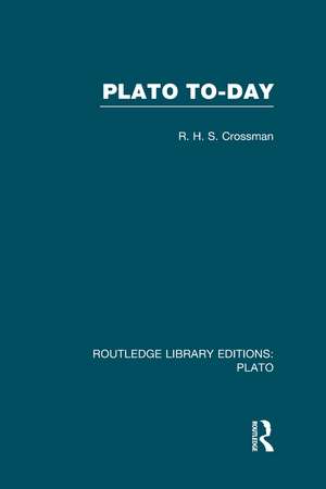 Plato Today (RLE: Plato) de R Crossman