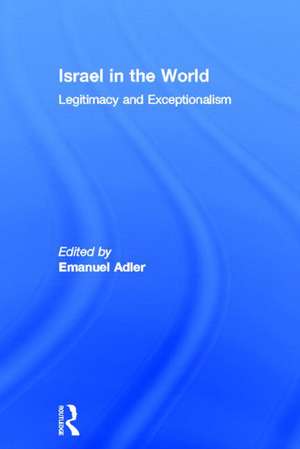 Israel in the World: Legitimacy and Exceptionalism de Emanuel Adler