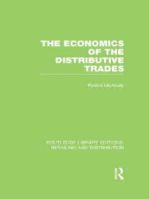 The Economics of the Distributive Trades (RLE Retailing and Distribution) de Patrick McAnally