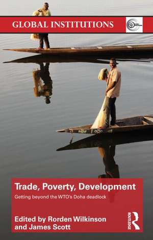 Trade, Poverty, Development: Getting Beyond the WTO's Doha Deadlock de Rorden Wilkinson