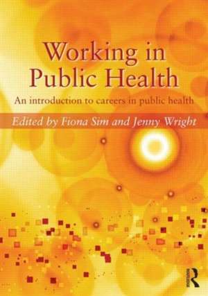 Working in Public Health: An introduction to careers in public health de Fiona Sim