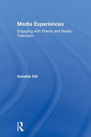 Media Experiences: Engaging with Drama and Reality Television de Annette Hill