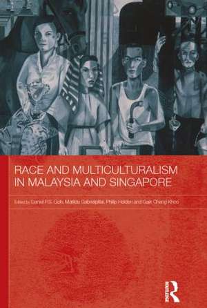 Race and Multiculturalism in Malaysia and Singapore de Daniel P.S. Goh