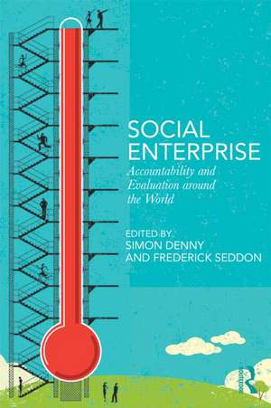 Social Enterprise: Accountability and Evaluation around the World de Simon Denny