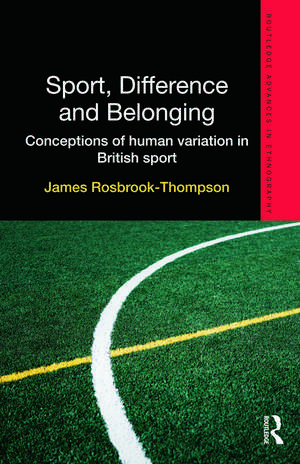 Sport, Difference and Belonging: Conceptions of Human Variation in British Sport de James Rosbrook-Thompson