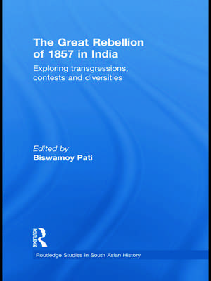 The Great Rebellion of 1857 in India: Exploring Transgressions, Contests and Diversities de Biswamoy Pati