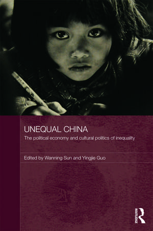Unequal China: The political economy and cultural politics of inequality de Wanning Sun