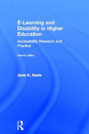 E-learning and Disability in Higher Education: Accessibility Research and Practice de Jane Seale