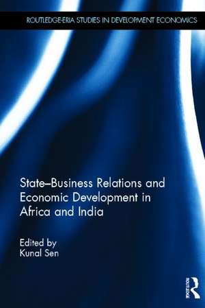 State-Business Relations and Economic Development in Africa and India de Kunal Sen