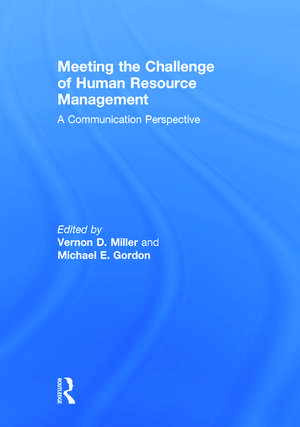 Meeting the Challenge of Human Resource Management: A Communication Perspective de Vernon D. Miller