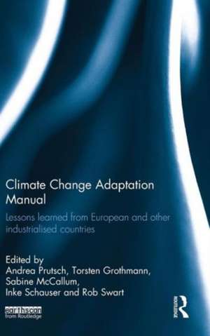 Climate Change Adaptation Manual: Lessons learned from European and other industrialised countries de Andrea Prutsch