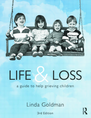 Life and Loss: A Guide to Help Grieving Children de Linda Goldman