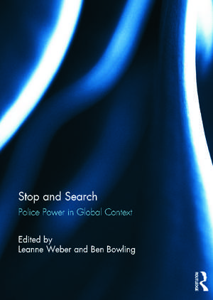 Stop and Search: Police Power in Global Context de Leanne Weber